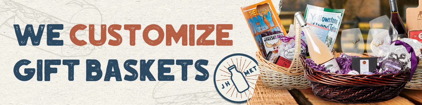 We customize Jackson Hole gift baskets — we help pick, we wrap, we deliver